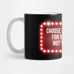 Choose what's good for your soul, not your ego. Mug